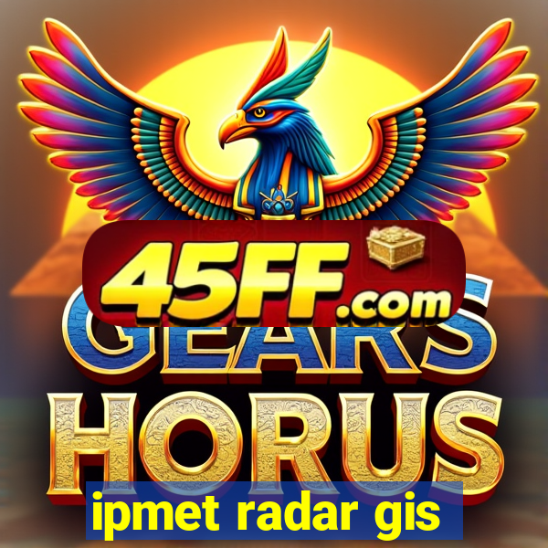 ipmet radar gis